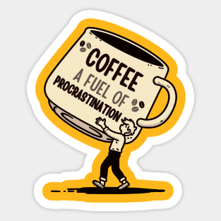 Coffee, A Fuel of Procrastination | Cute Coffee Puns | Design for Coffee Lovers Sticker